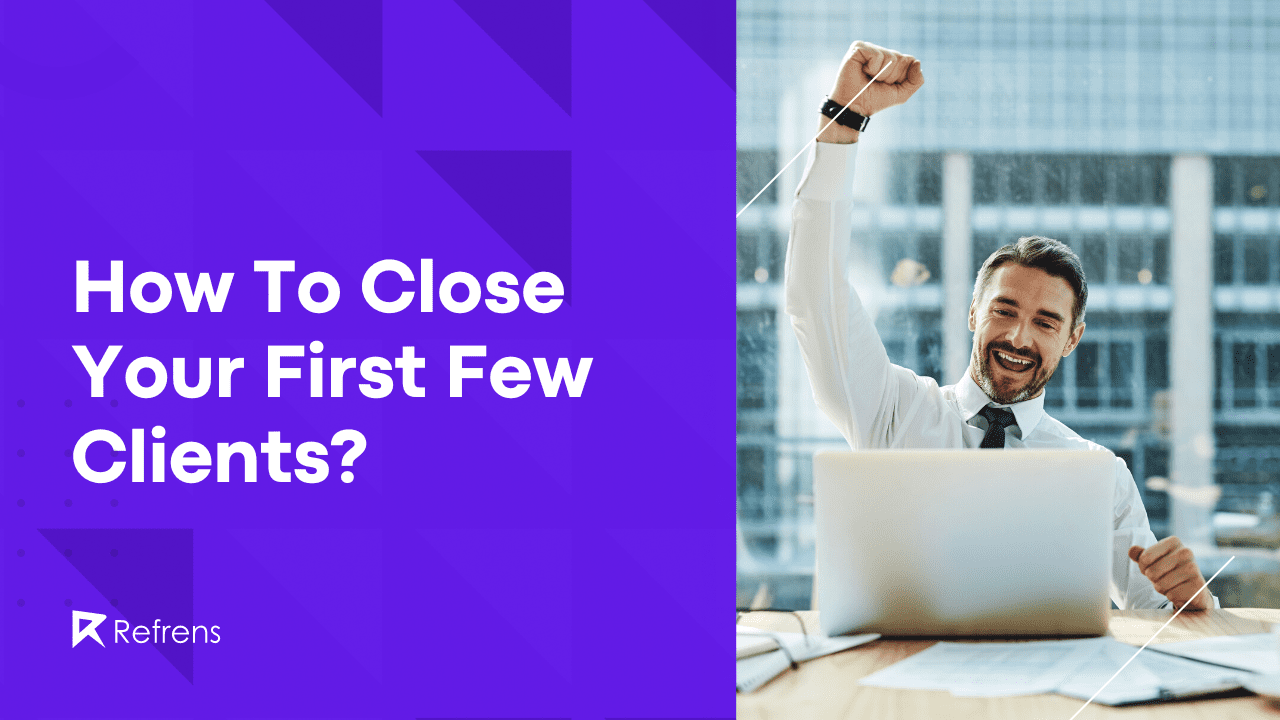 how-to-close-your-first-few-clients