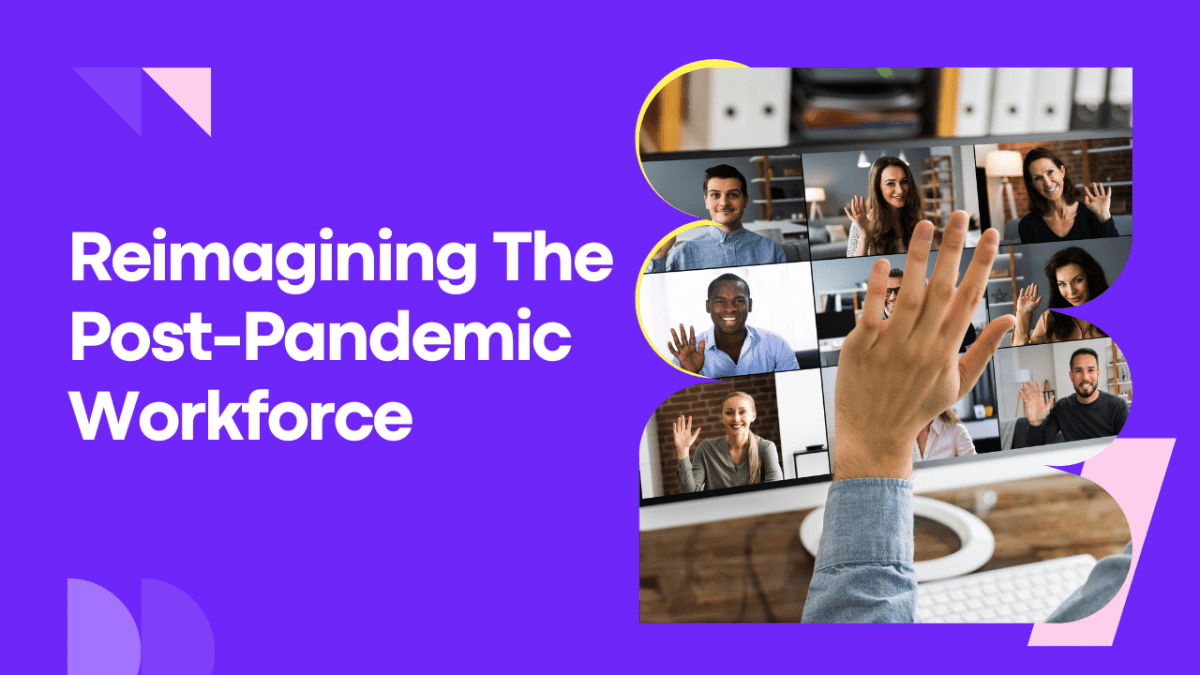 Reimagining The Post-Pandemic Workforce