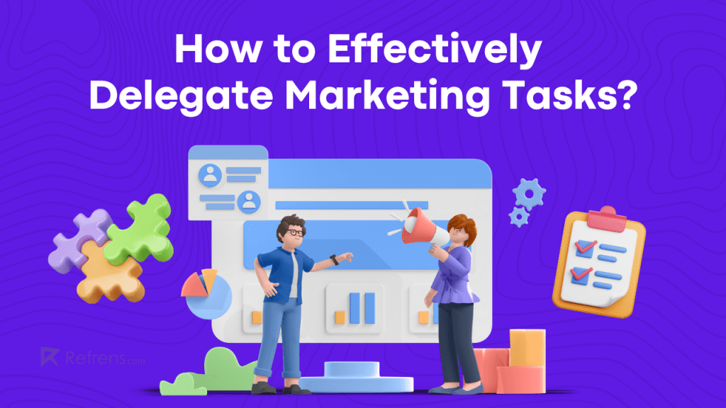 How to effectively delegate marketing tasks