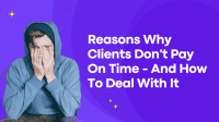 reasons-why-clients-don't-pay-on-time