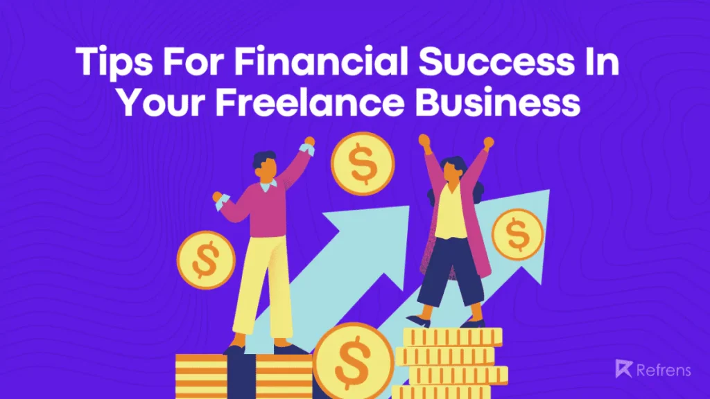 10 Tips For Financial Success In Your Freelance Business