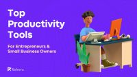 Top Prodcutivity Tools For Entreprenuers & Small Businesses