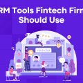 CRM Tools Fintech Firms Should Use