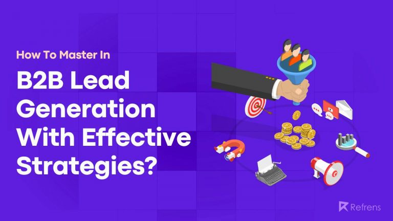 How to Master In B2B Lead Generation with Effective Strategies?
