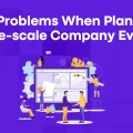 Problems When Planning Large-scale Company Events