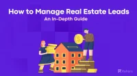 How to Manage Real Estate Leads: