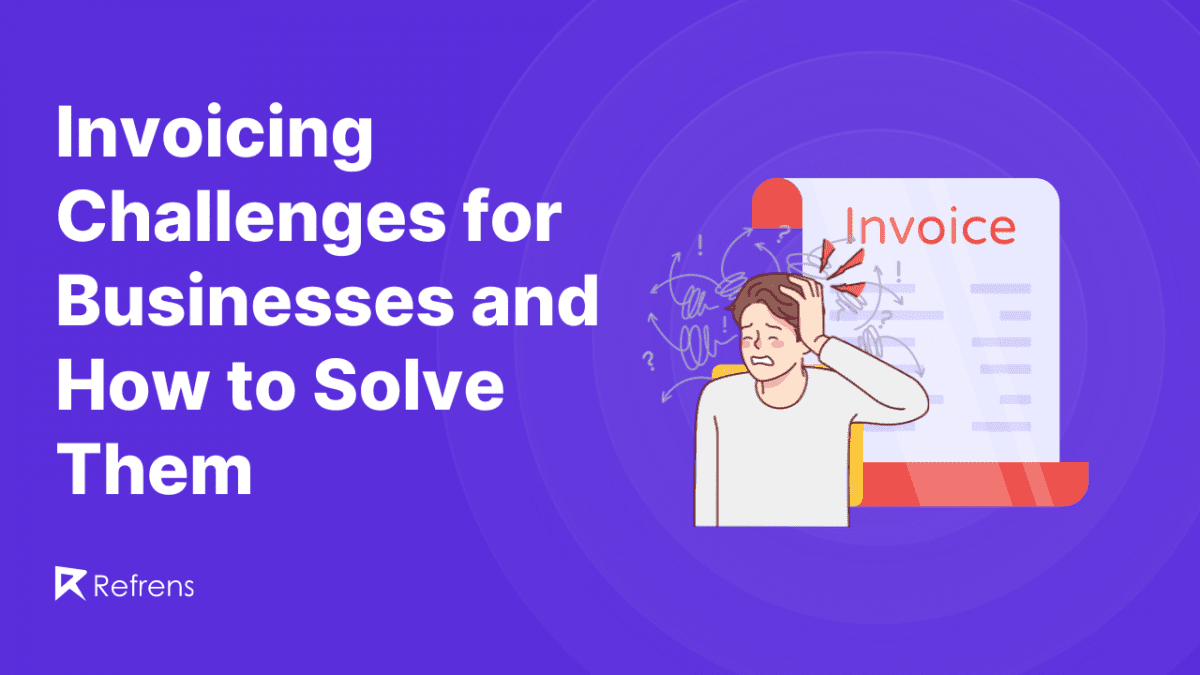Common Invoicing Challenges for Businesses and How to Solve Them