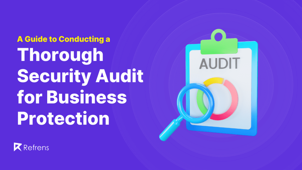 A Guide to Conducting a Thorough Security Audit for Business Protection 