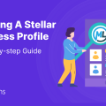 How to create a stellar business profile - A step-by-step guide