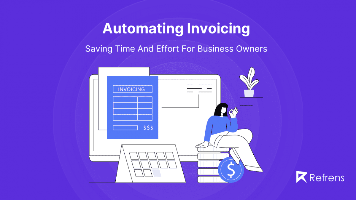 Automating Invoicing: Saving Time And Effort For Business Owners