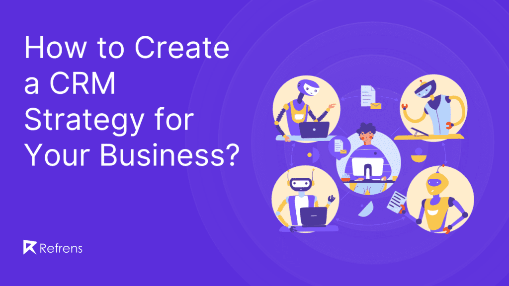 How to Create a CRM Strategy for Your Business