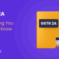 Everything to know about GSTR-2A