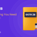 Everything to know about GSTR-2B