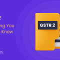GSTR 2 Everything You Need To Know