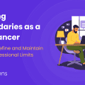 Setting Boundaries as a Freelancer: How to Define and Maintain Your Professional Limits