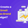 How to Create a Strong Small Business Brand on a Budget?