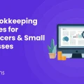 Best Bookkeeping Practices for Freelances & Small Businesses