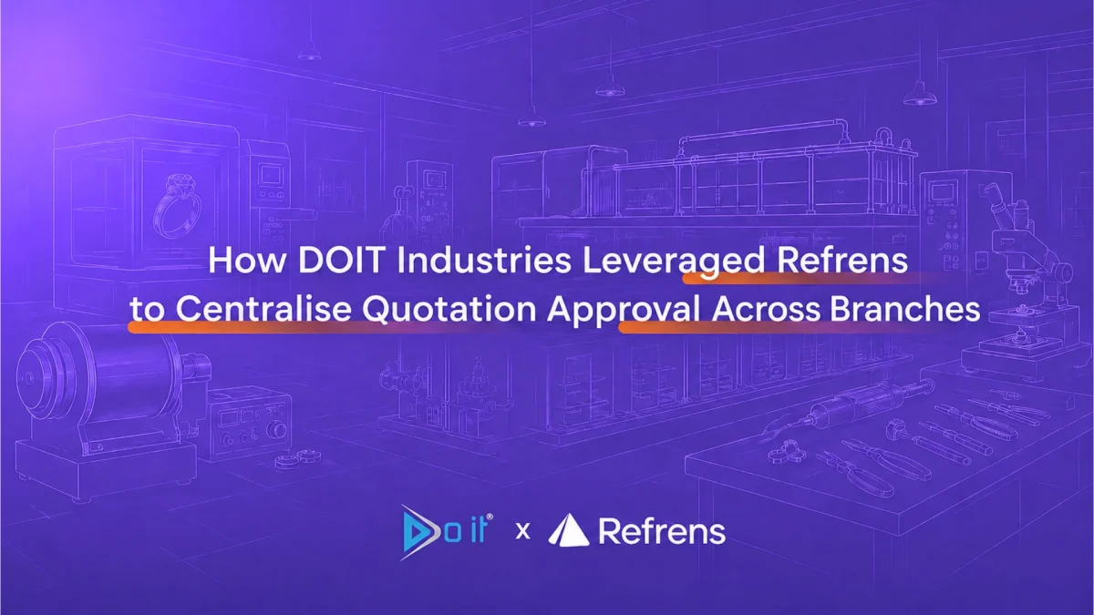 Centralising Multi-branch Quotation Approval for Machinery Manufacturing Company: Refrens x DOIT Industries Case Study