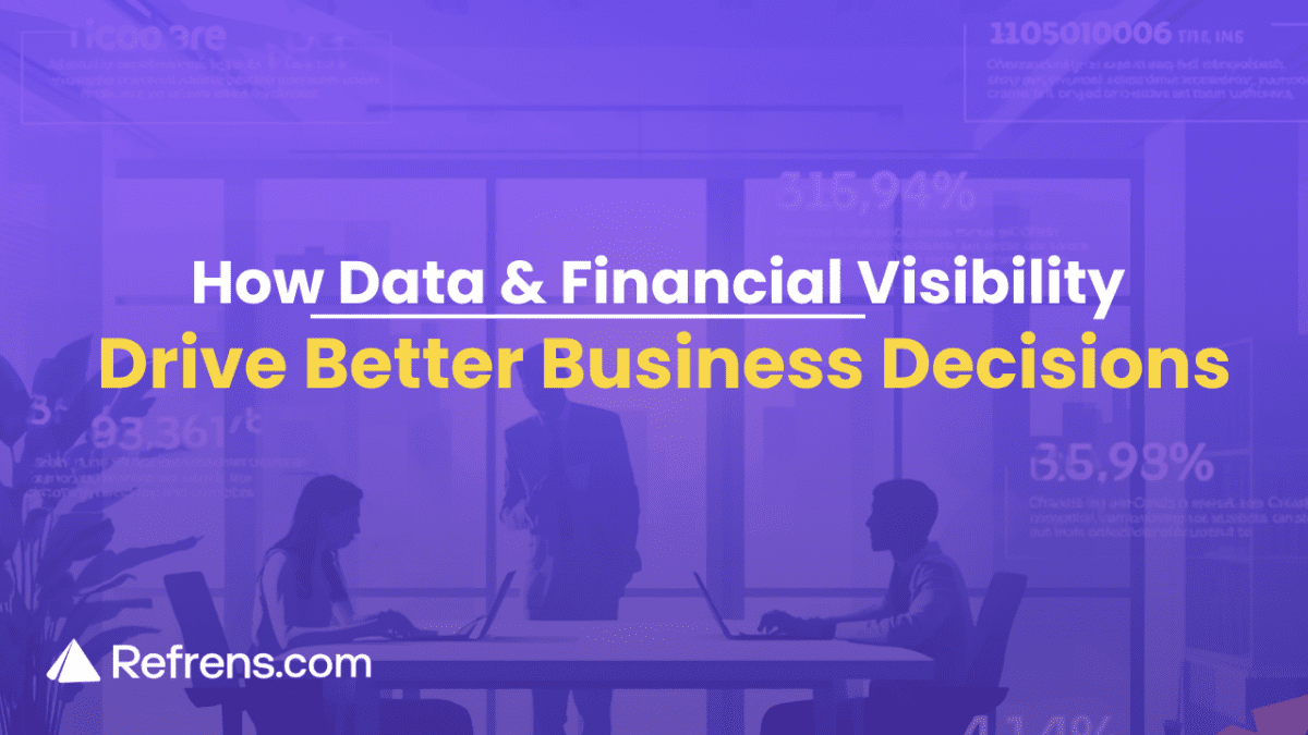 How Data and Financial Visibility Drive Better Business Decisions