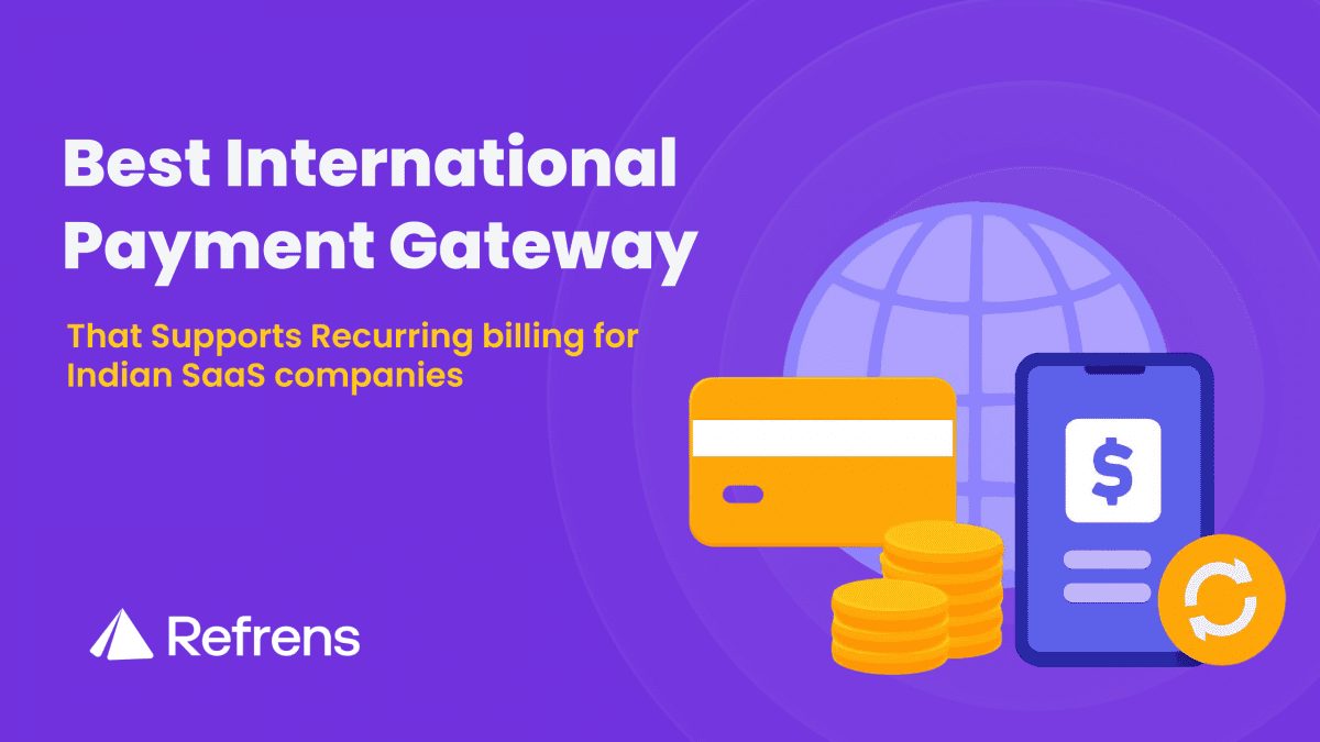 Best International Payment Gateway That Supports Recurring billing for Indian SaaS companies